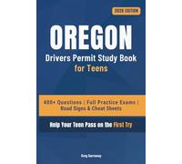 Oregon Drivers Manual Study Book for Teens: 400+ Practice Questions with Detailed Explanations, Road Signs, Cheat Sheets and Full Practice Exams to Help Your Teen Pass on the First Try