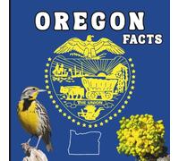 Oregon Facts: A Fun Guide to Oregon’s Geography, History, Wildlife, and State Symbols for Kids Ages 6-12 (50 States Fact Books)