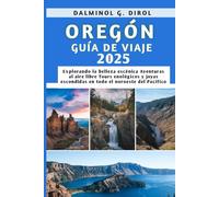 OREGÓN GUÍA DE VIAJE 2025: Explorando la belleza escénica Aventuras al aire libre Tours enológicos y joyas escondidas en todo el noroeste del Pacífico