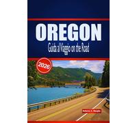 OREGON Guida al Viaggio on the Road 2026: Itinerari dettagliati, percorsi panoramici e consigli per la pianificazione per i visitatori che esplorano il Pacifico Nord-Occidentale in auto