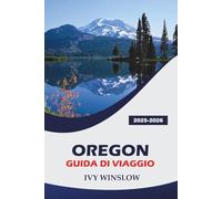 Oregon Guida Di Viaggio 2025-2026: Esplora siti storici, festival principali, ristoranti e consigli pratici nella regione della costa del Pacifico