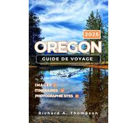 Oregon Guide de voyage 2025: Arrêts incontournables, attractions en bord de route et tout ce dont vous avez besoin pour un voyage inoubliable dans l'État de Beaver