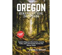 OREGON HKING GUIDE 2025-2026: Explore Majestic Mountains, Coastal Trails, and Lush Forests Across the Beaver State
