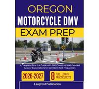 OREGON MOTORCYCLE DMV EXAM PREP 2026 2027: A Complete Practice Guide with 800 Questions and Detailed Answer Explanations for Confident Test Preparation