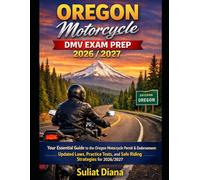 OREGON Motorcycle DMV EXAM PREP 2026/2027: Your Essential Guide to the Oregon Motorcycle Permit & Endorsement: Updated Laws, Practice Tests, and Safe Riding Strategies for 2026/2027