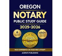OREGON NOTARY PUBLIC STUDY GUIDE: The Complete, Up-to-Date Exam Prep to Pass Confidently with 650+ Practice Questions and 6 Full-Length Tests.