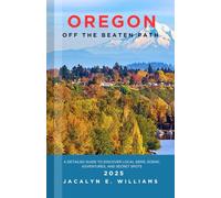 OREGON OFF THE BEATEN PATH 2025: A Detailed Guide to Discover Local Gems, Scenic Adventures, and Secret Spots