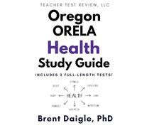 Oregon ORELA Health Certification Exam Study Guide: 3 Full-Length Practice Tests and Comprehensive Multiple-Choice Preparation for the Oregon ORELA Health Certification Exam