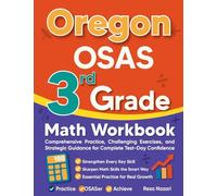 Oregon OSAS 3rd Grade Math Workbook: Comprehensive Practice, Challenging Exercises, and Strategic Guidance for Complete Test-Day Confidence