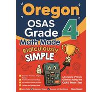 Oregon OSAS Grade 4 Math Made Ridiculously Simple: A Comprehensive 4th Grade Guide to Acing OSAS Math