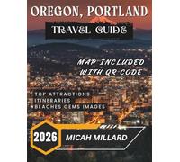 OREGON, PORTLAND TRAVEL GUIDE 2026: Explore Oregon’s Most Vibrant City with Maps, Insider Tips, and Local Secrets.