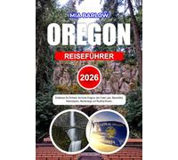 OREGON REISEFÜHRER 2026: Erkunden Sie Portland, die Küste Oregons, den Crater Lake, Wasserfälle, Nationalparks, Wanderwege und Roadtrip-Routen.