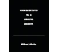 OREGON REVISED STATUTES TITLE 46 AGRICULTURE 2025 EDITION