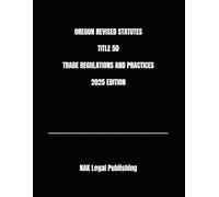 OREGON REVISED STATUTES TITLE 50 TRADE REGULATIONS AND PRACTICES 2025 EDITION