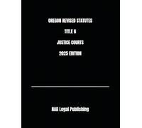 OREGON REVISED STATUTES TITLE 6 JUSTICE COURTS 2025 EDITION