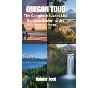 Oregon Tour: The Complete Bucket List Guide to Exploring the Beaver State
