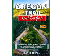 Oregon Trail Road Trip Guide 2026: Explore Scenic Routes, Historic Landmarks and Breathtaking Adventures for an Unforgettable Oregon Journey