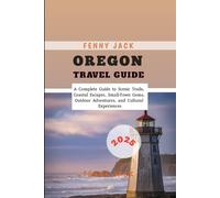 Oregon Travel Guide 2025: A Complete Guide to Scenic Trails, Coastal Escapes, Small-Town Gems, Outdoor Adventures, and Cultural Experiences