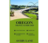 OREGON TRAVEL GUIDE 2025 (ESSENTIAL TRAVEL GUIDE FOR FIRST-TIME VISITORS 2025/2026)