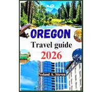 OREGON TRAVEL GUIDE 2026: Detailed itineraries, Scenic Drives, Waterfalls, Hidden gems, mountains, images, maps & more