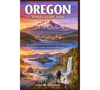Oregon Travel Guide 2026: Explore Portland, Crater Lake, Columbia River Gorge & the Pacific Coast: Scenic Drives, Outdoor Adventures & Hidden Gems