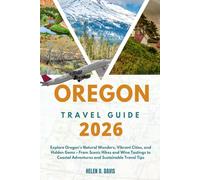 OREGON TRAVEL GUIDE 2026: Explore the Best of Oregon: From Iconic Coastlines and Majestic Mountains to Vibrant Cities, Hidden Gems, and Sustainable Travel Experiences
