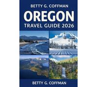 Oregon Travel Guide 2026: Scenic Local Experiences, Hidden Gems, Iconic Food, Culture, Road Trips, Insider Tips, and Must-See Wonders for an Unforgettable Journey with Maps