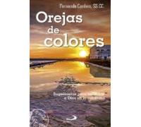 Orejas De Colores: Sugerencias Para Escuchar A Dios En Lo Cotidiano