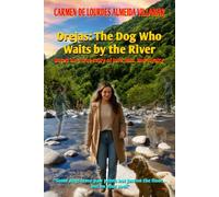 Orejas: The Dog Who Waits by the River: Based on a true story of love, loss, and loyalty
