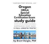 ORELA Special Education Certification Exam Study Guide: Comprehensive Prep Book with 3 Full-Length Practice Tests, Detailed Answer Explanations, and ... Framework: ORELA Exam Practice Test