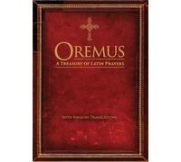Oremus: A Treasury of Latin Prayers with English Translations