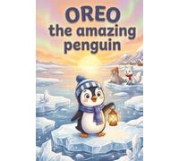 Oreo the Amazing Penguin: A Heartwarming Children's Story About Bravery, Being Yourself, and Making Friends | Antarctic Animal Adventures for Kids Ages 3-8