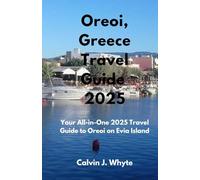 Oreoi, Greece Travel Guide 2025: Your All-in-One 2025 Travel Guide to Oreoi on Evia Island (Ultimate Tourist Guide Collection)
