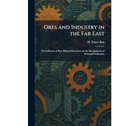 Ores and Industry in the Far East: The Influence of Key Mineral Resources on the Development of Oriental Civilization