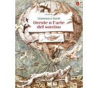 Oreste o l'arte del sorriso. Ediz. illustrata (La cultura)