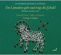 Orfeo Orchestra, Purcell Choir, Gyorgy Vashegyi - Stolzel: Ein Lämmlein Geht Und Trägt Die Schuld
