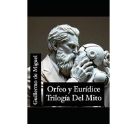 ORFEO Y EURÍDICE TRILOGÍA DEL MITO