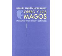 Orfeo Y Los Magos: La Literatura Orfica, La Magia y Los Misterios (LECTURAS DE HISTORIA)