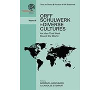 Orff Schulwerk in Diverse Cultures: An Idea That Went Round the World (Texts on Theory and Practice of Orff Schulwerk, 2)