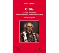 Orfila: El decano magnífico y los grandes juicios criminales del siglo XIX – L'Harmattan