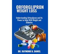 Orforglipron weight loss: Understanding Orforglipron and Its Power to Help With Weight and Diabetes