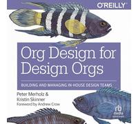 Org Design for Design Orgs: Building and Managing In-House Design Teams