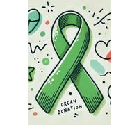 Organ Donation Awareness Journal: 6x9 College-Ruled Notebook with a Green Ribbon Design
