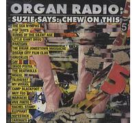 Organ Radio Vol.5: Suzie Says Chew on This