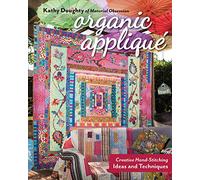 Organic Appliqué - Print-On-Demand Edition: Creative Hand-Stitching Ideas and Techniques