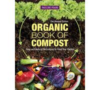 Organic Book of Compost, 2nd Revised Edition: Easy and Natural Techniques to Feed Your Garden