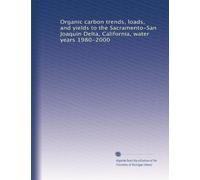 Organic carbon trends, loads, and yields to the Sacramento-San Joaquin Delta, California, water years 1980-2000