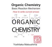 Organic Chemistry Basic Reaction Mechanism: How to write curved arrows