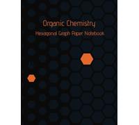 Organic Chemistry: Hexagonal Graph Paper Notebook: 120 pages, 8.5 x 11 Inch