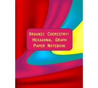 Organic Chemistry: Hexagonal Graph Paper Notebook.: 8.5” x 11” with 1/4-inch hexagons for drawing organic chemistry structures